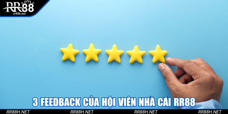 3 feedback của hội viên nhà cái RR88