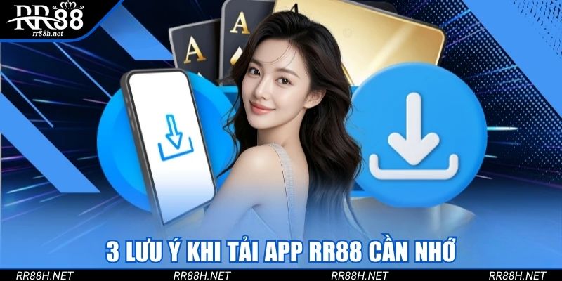 3 lưu ý khi tải app RR88 cần nhớ