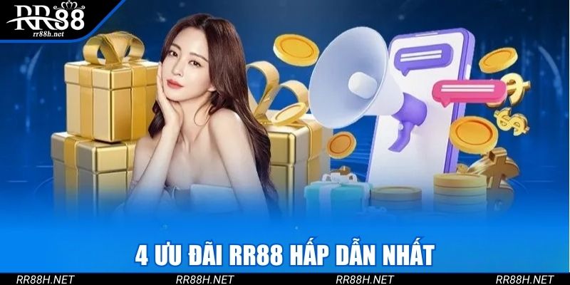 4 ưu đãi RR88 hấp dẫn nhất