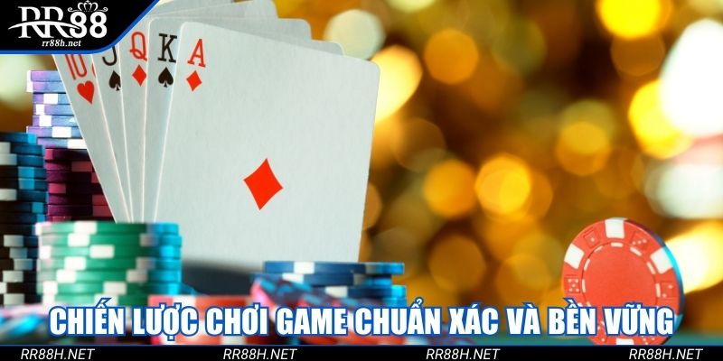 Chiến lược chơi game chuẩn xác và bền vững