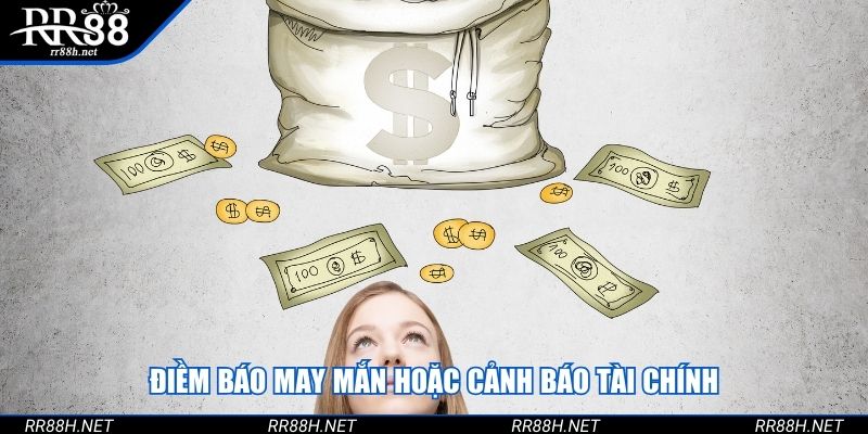 Điềm báo may mắn hoặc cảnh báo tài chính
