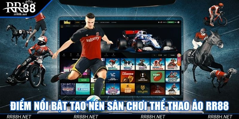 Điểm nổi bật tạo nên sân chơi thể thao ảo RR88