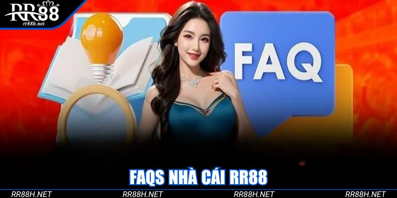 FAQs nhà cái RR88