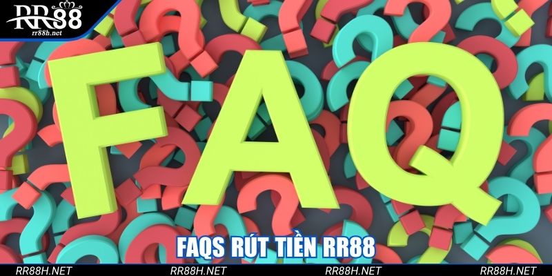 FAQs rút tiền RR88