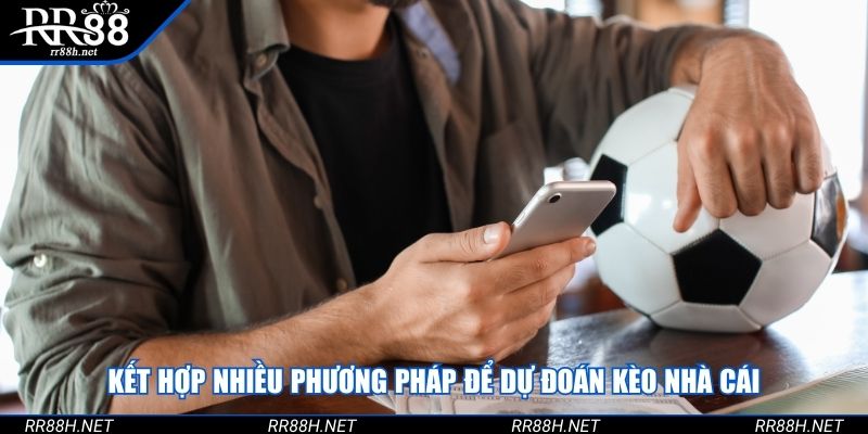 Kết hợp nhiều phương pháp để dự đoán kèo nhà cái