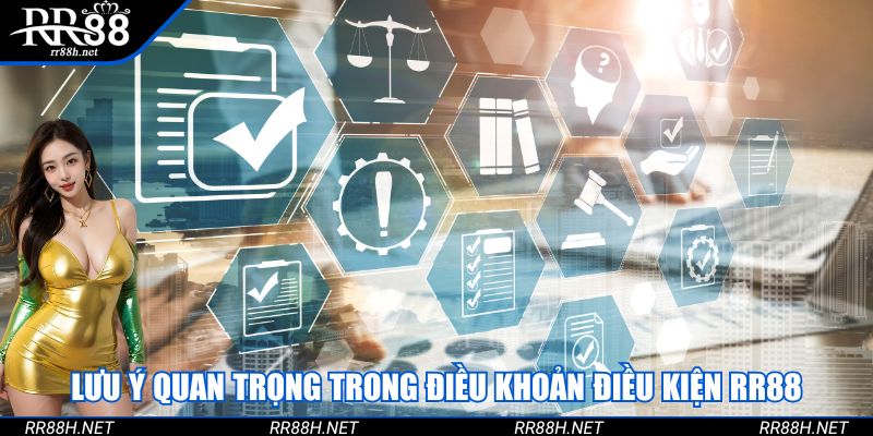 Lưu ý quan trọng trong điều khoản điều kiện RR88