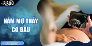 Nằm Mơ Thấy Có Bầu - Điềm Báo Và Cách Giải Mã Chuẩn Xác