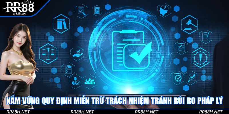 Nắm vững quy định miễn trừ trách nhiệm tránh rủi ro pháp lý