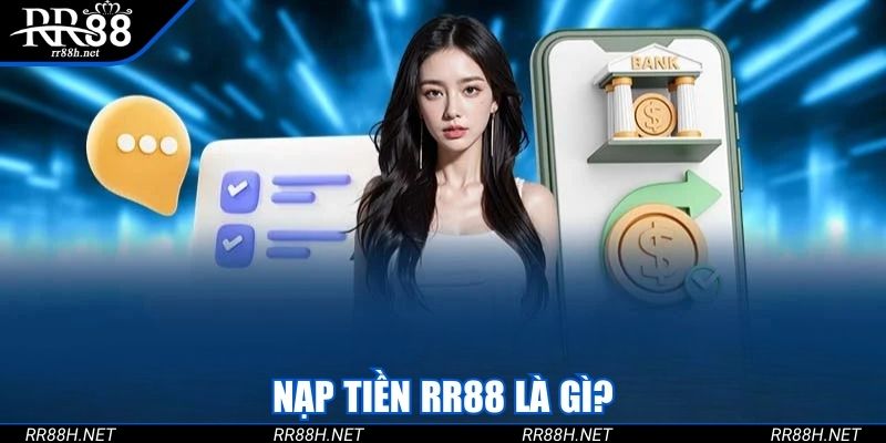 Nạp tiền RR88 là gì?