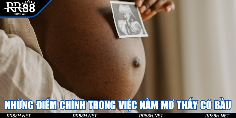 Những điểm chính trong việc nằm mơ thấy có bầu