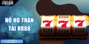 Nổ Hũ Thần Tài RR88 - Kinh Nghiệm Quay Trúng Thưởng Lớn