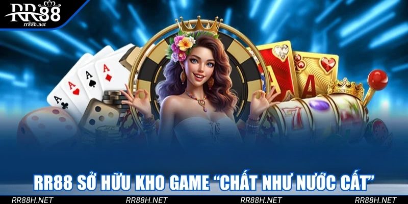 RR88 sở hữu kho game “chất như nước cất”