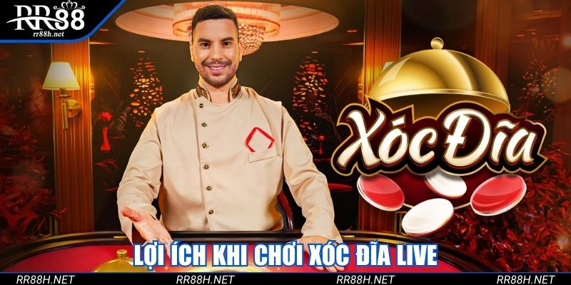 Xóc đĩa live hấp dẫn hơn hình thức truyền thống